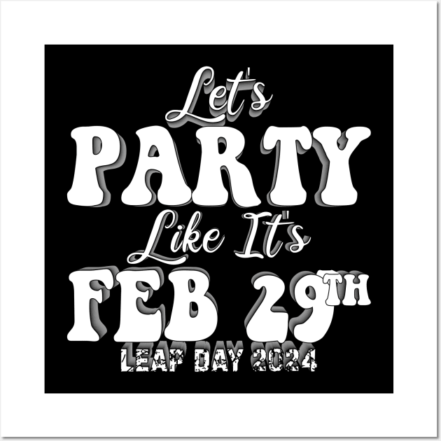 Let's Party Like It's Feb 29th Wall Art by mdr design